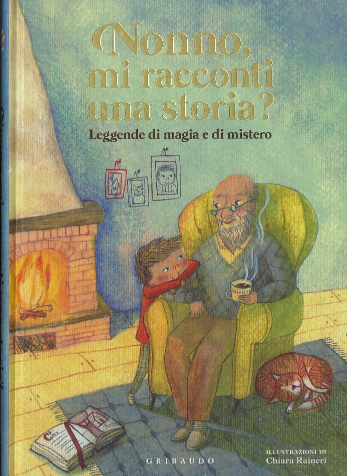 Nonno, mi racconti una storia? Leggende di magia e di mistero. Ediz. a colori
