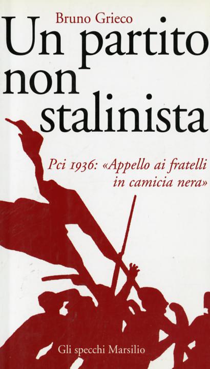 Partito non stalinista. Pci 1936: «Appello ai fratelli in camicia nera»