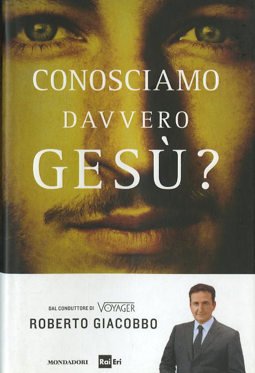 Conosciamo davvero Gesu ?