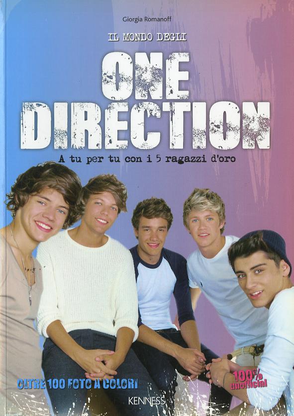 Mondo degli One Direction. A tu per tu con i 5 ragazzi d oro. 100% unofficial