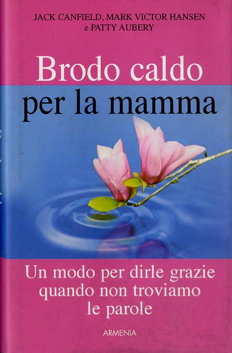 Brodo caldo per la mamma. Un modo per dirle grazie quando non troviamo le parole