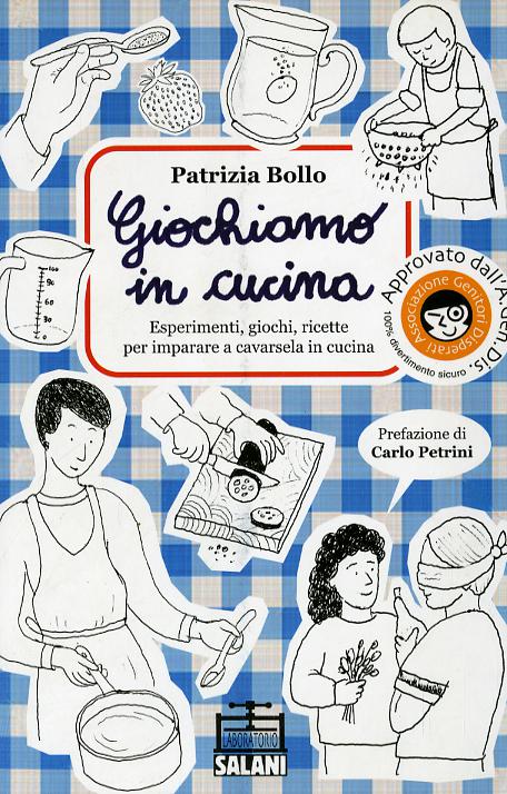 Giochiamo in cucina. Esperimenti, giochi, ricette per imparare a cavarsela in cucina