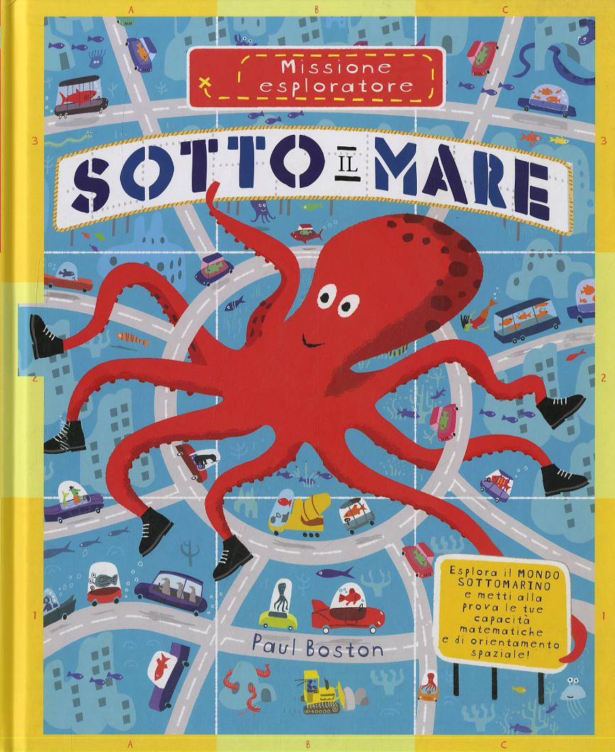 Sotto il mare. Missione esploratore. Ediz. a colori