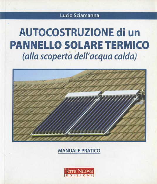 Autocostruzione di un pannello solare termico (alla scoperta dell acqua calda)