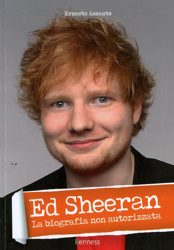 Ed Sheeran. La biografia non autorizzata