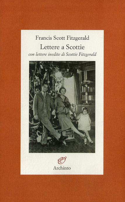 Lettere a Scottie. Con lettere inedite di Scottie Fitzgerald