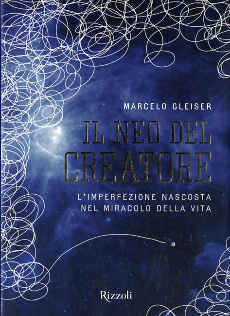 Neo del creatore. L irrazionalita  nascosta nel miracolo della vita