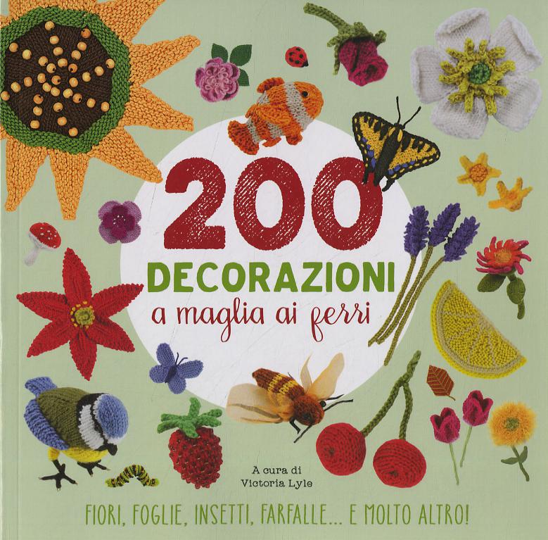 200 decorazioni a maglia ai ferri. Ediz. a colori