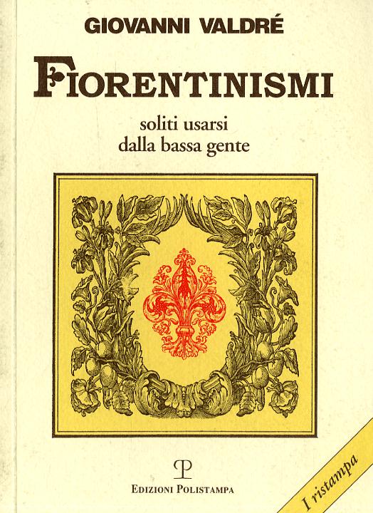 Fiorentinismi soliti usarsi dalla bassa gente