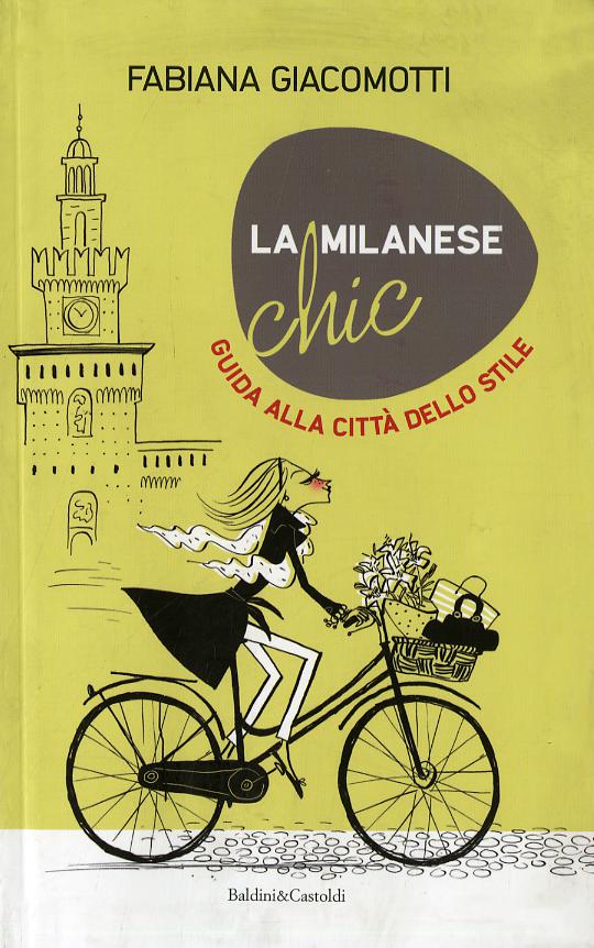 Milanese chic. Guida alla citta  dello stile