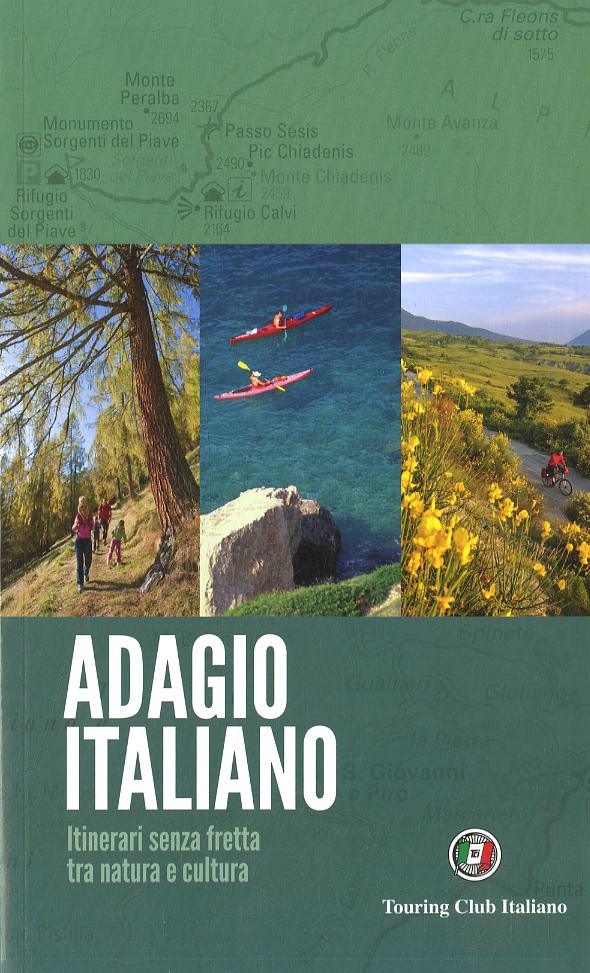 Adagio italiano. itinerari senza fretta tra natura e cultura