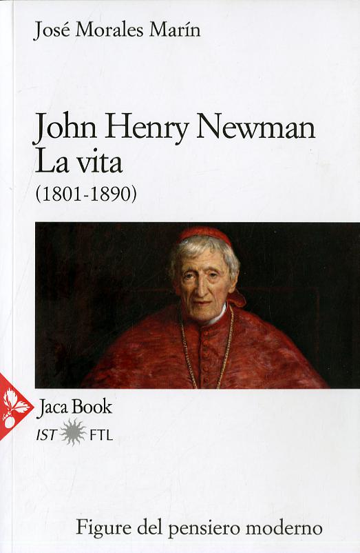 John Henry Newman. La vita (1801-1890)