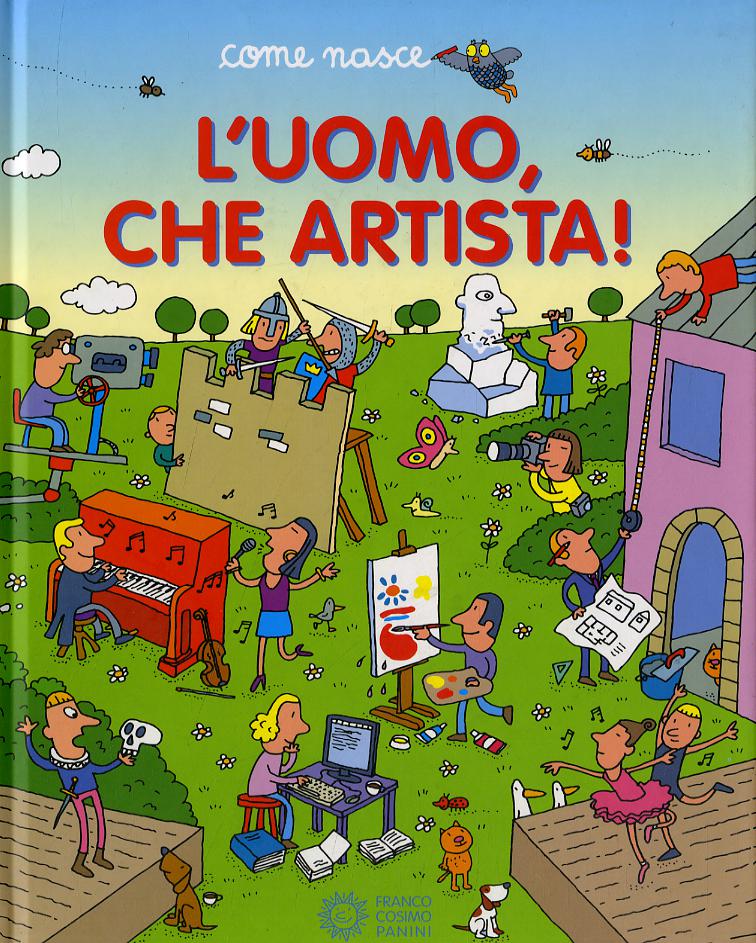Uomo, che artista. Ediz. illustrata