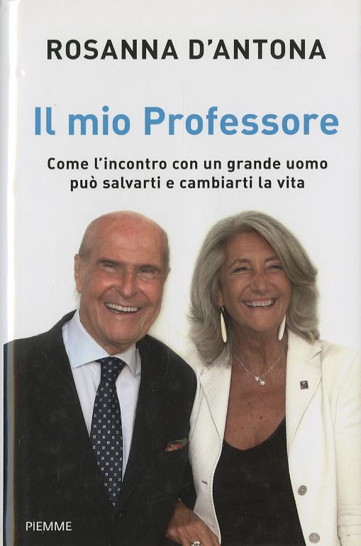 Mio Professore. Come l incontro con un grande uomo puo  salvarti e cambiarti la vita