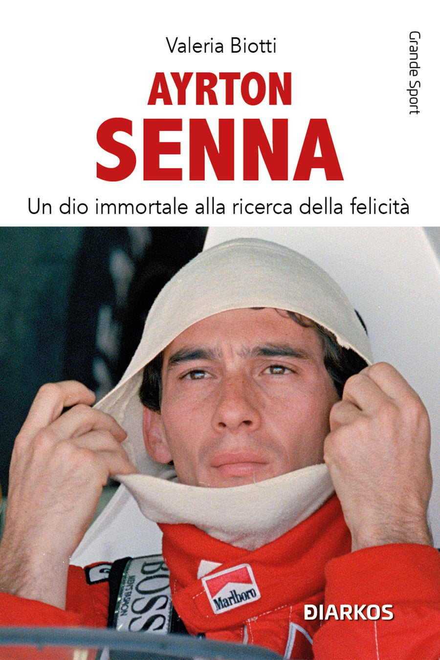 Ayrton Senna. Un dio immortale alla ricerca della felicita . Nuova ediz.