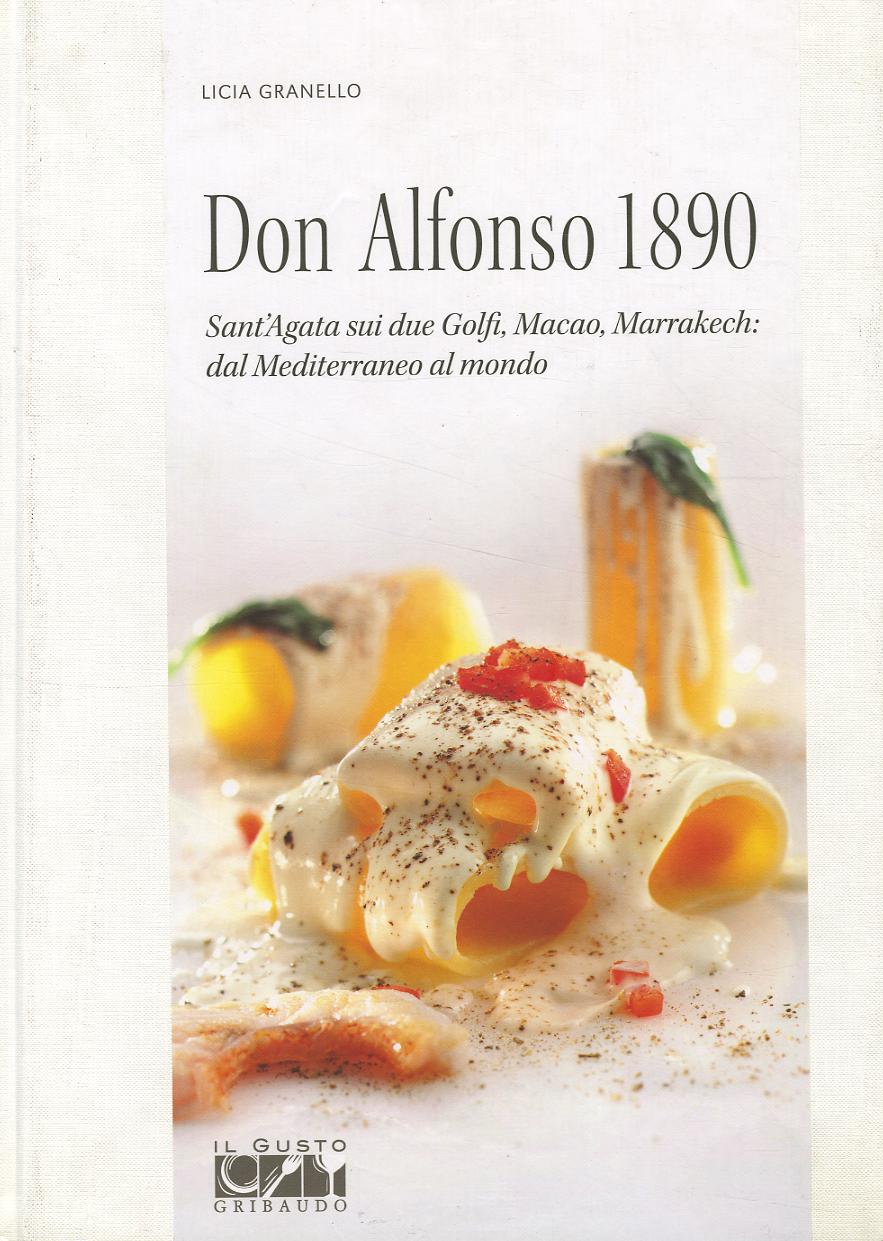 Don Alfonso 1890. Sant Agata sui due Golfi, Macao, Marrakech. Dal Mediterraneo al mondo