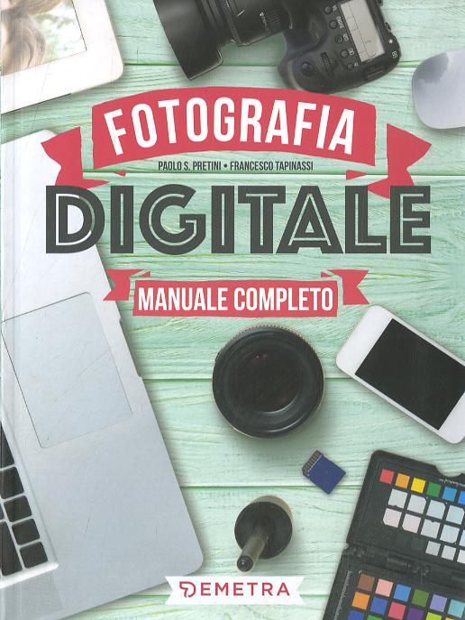 Fotografia digitale. Manuale completo