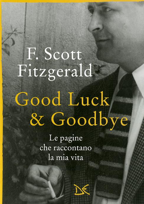 Good luck & goodbye. Le pagine che raccontano la mia vita