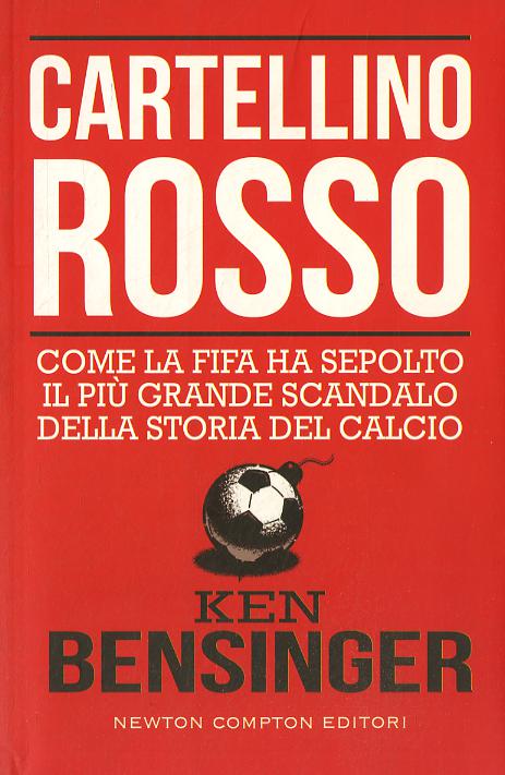 Cartellino rosso. Come la FIFA ha sepolto il piu  grande scandalo della storia del calcio