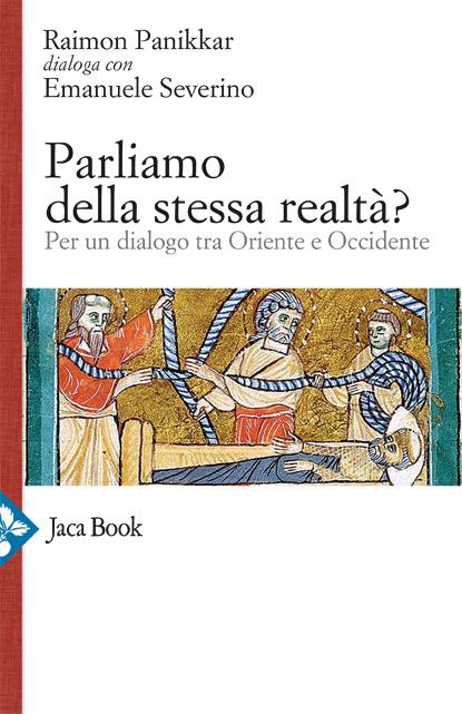Parliamo della stessa realta ? Per un dialogo tra Oriente e Occidente