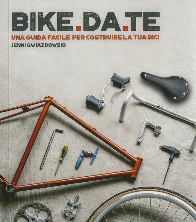 Bike da te. Una guida facile per costruire la tua bici