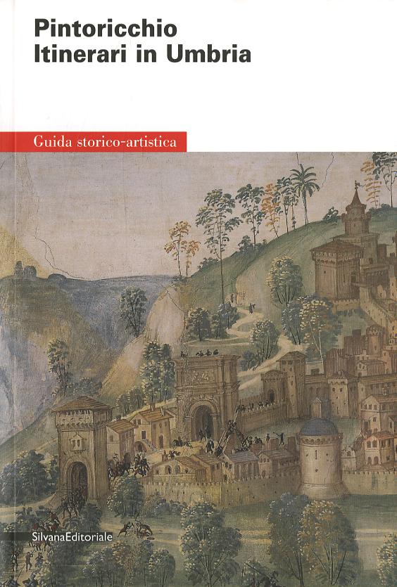 Pintoricchio. Itinerari in Umbria. Ediz. illustrata