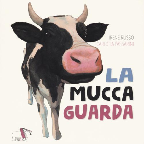 Mucca guarda. Ediz. a colori