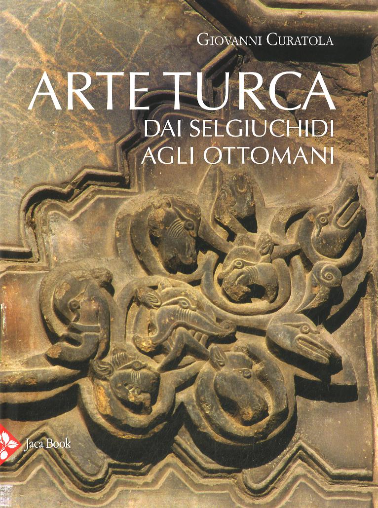 Arte turca. Dai Selgiuchidi agli Ottomani. Ediz. a colori
