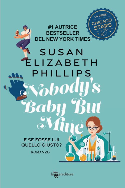 Nobody s baby but mine. E se fosse lui quello giusto? Nuova ediz.