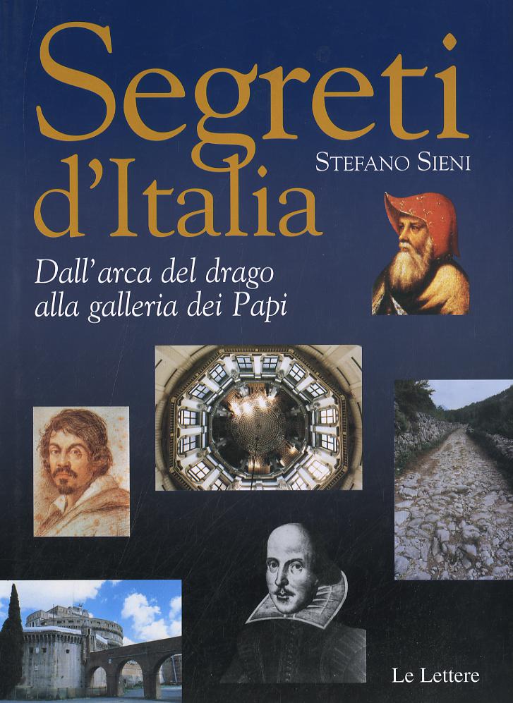 Segreti d Italia. Dall arca del drago alla galleria dei papi