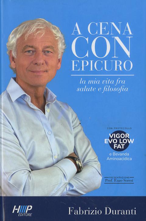 A cena con Epicuro. La mia vita tra salute e filosofia