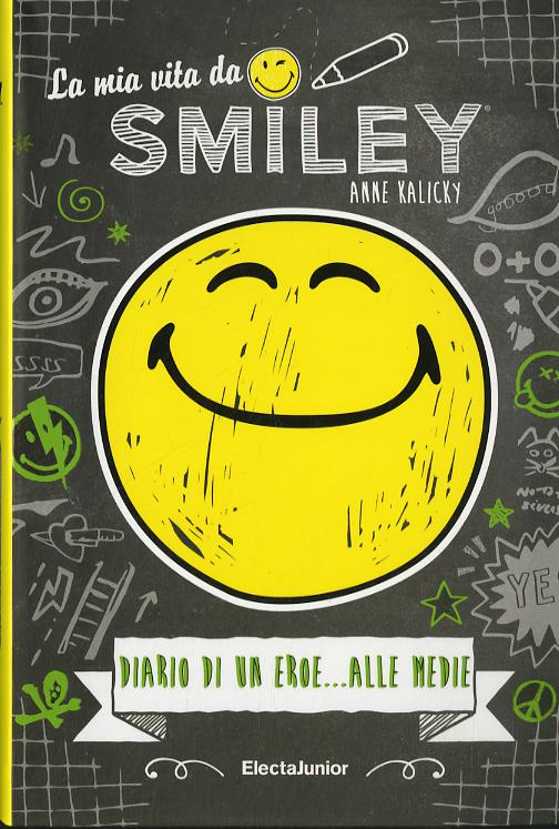 Mia vita da smiley, Diario di un eroe... alle medie