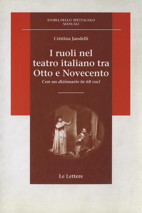 Ruoli nel teatro italiano tra Otto e Novecento. Con un dizionario in 68 voci