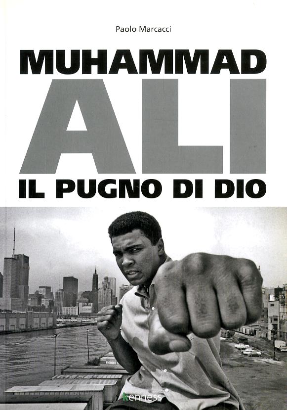 Muhammad Ali. Il pugno di dio