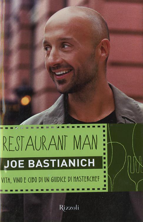 Restaurant man. Vita, vino e cibo di un giudice di MasterChef