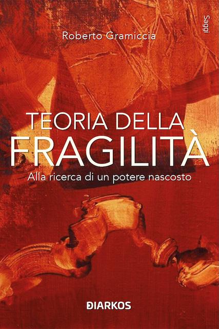 Teoria della fragilita . Alla ricerca di un potere nascosto