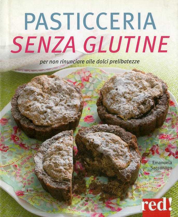 Pasticceria senza glutine. Per non rinunciare alle dolci prelibatezze