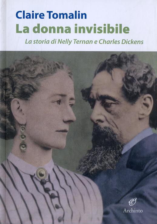 Donna invisibile. La storia di Nelly Ternan e Charles Dickens