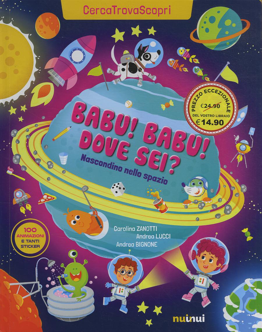 Babu Babu dove sei? Nascondino nello spazio. Cercatrovascopri. Ediz. a colori
