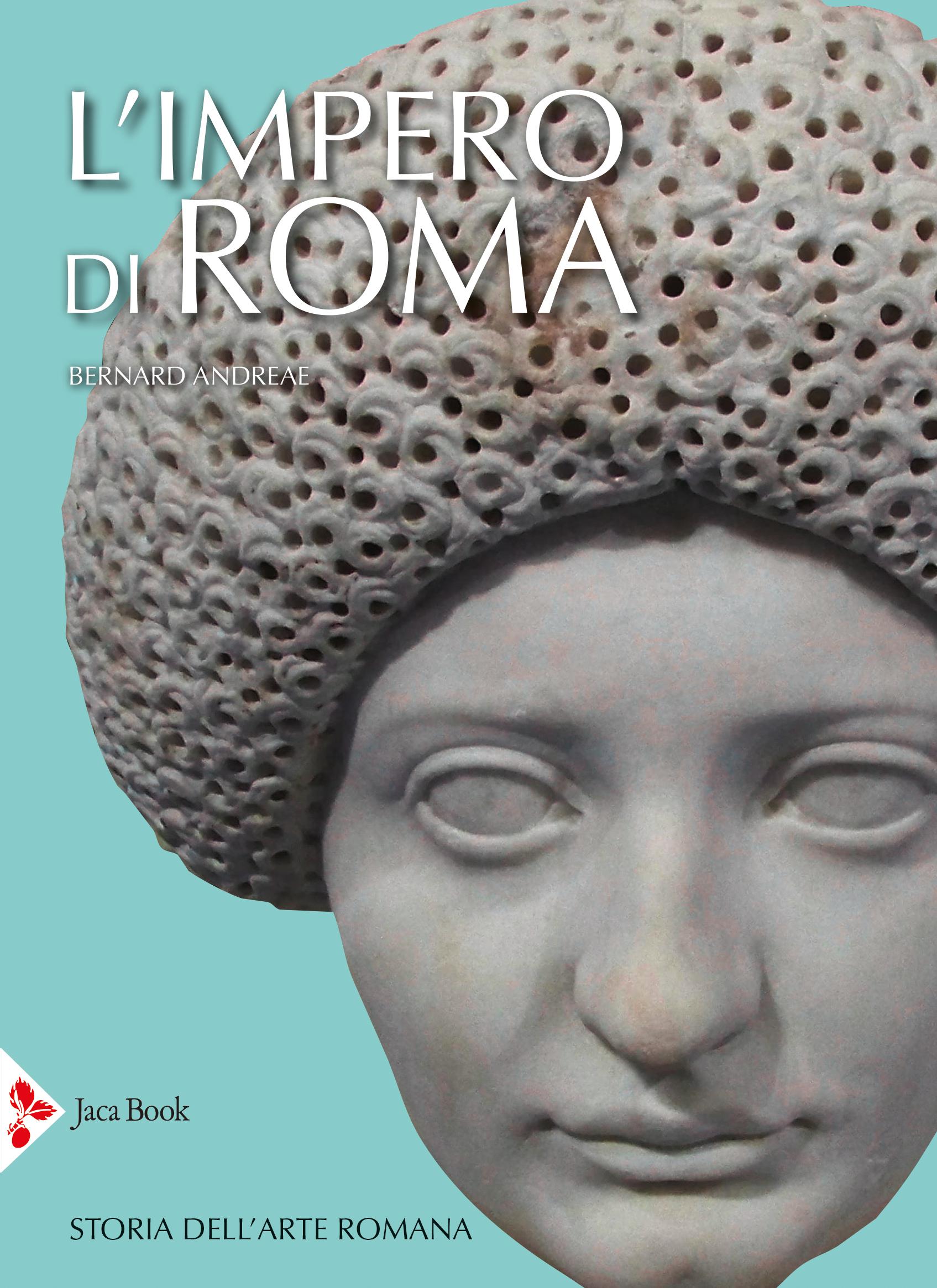 Impero di Roma. Storia dell arte romana. Ediz. a colori