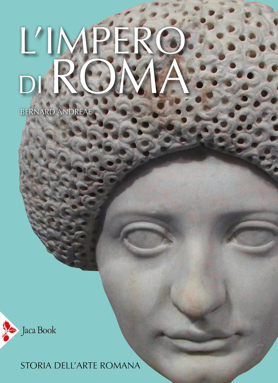 Impero di Roma. Storia dell arte romana. Ediz. a colori