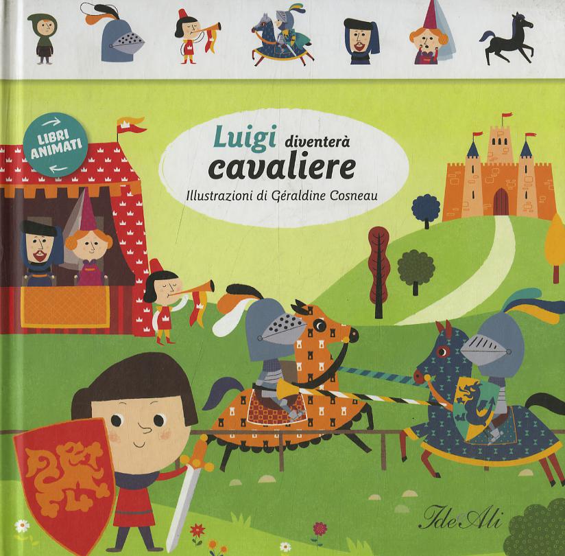 Luigi diventera  cavaliere. Libri animati. Ediz. illustrata