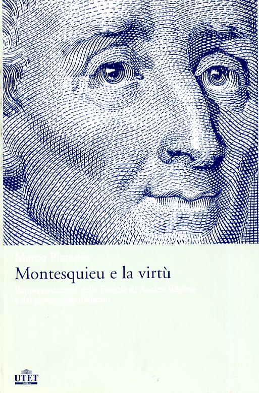 Montesquieu e la virtu . Rappresentazioni della Francia di Ancien Re gime e dei governi repubblicani