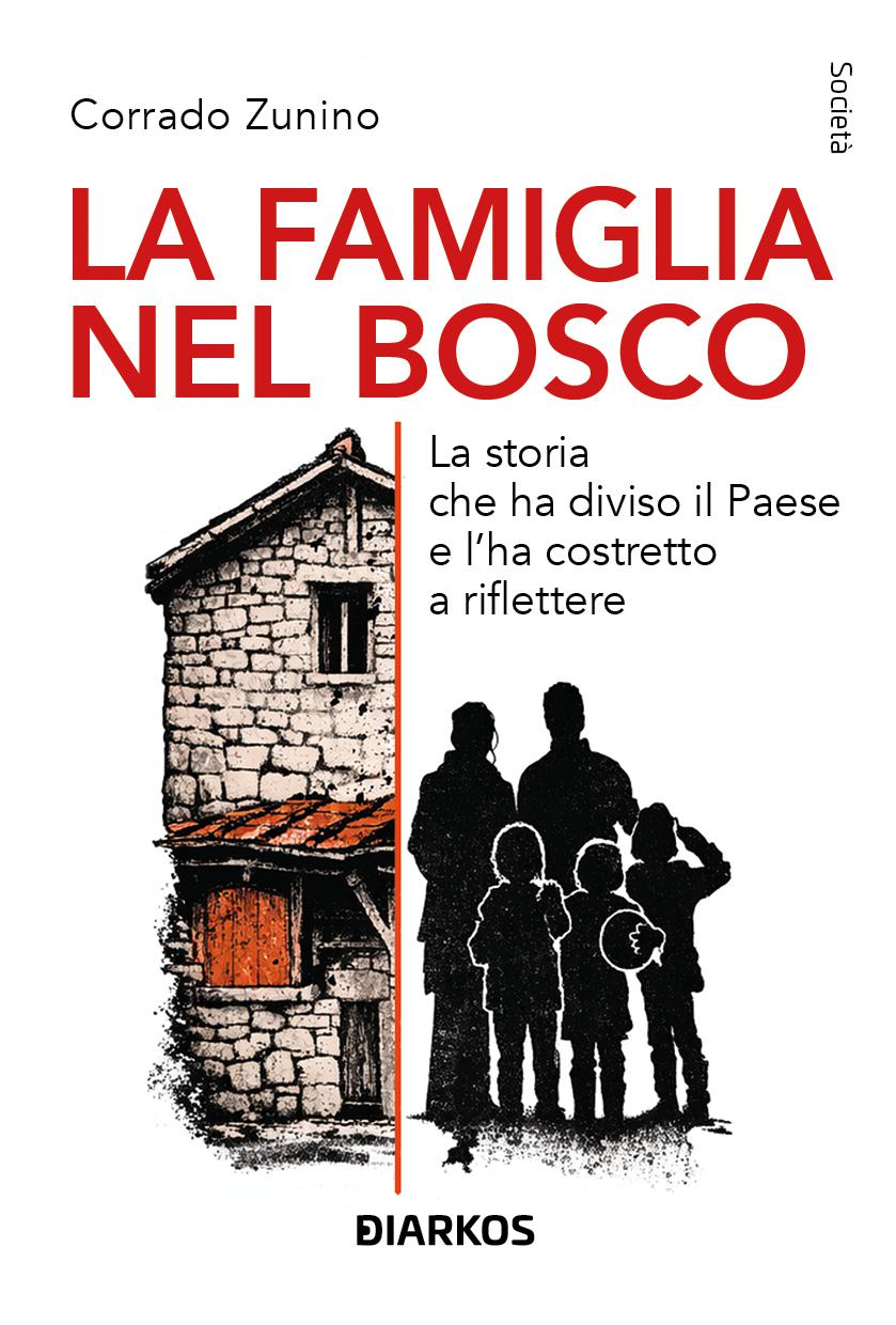 Famiglia nel bosco. La storia che ha diviso il Paese e l ha costretto a riflettere