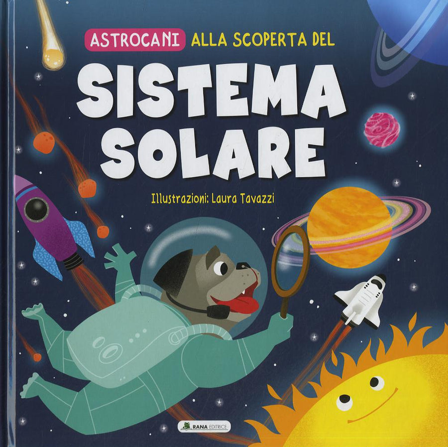 Alla scoperta del sistema solare. Astrocani. Ediz. a colori