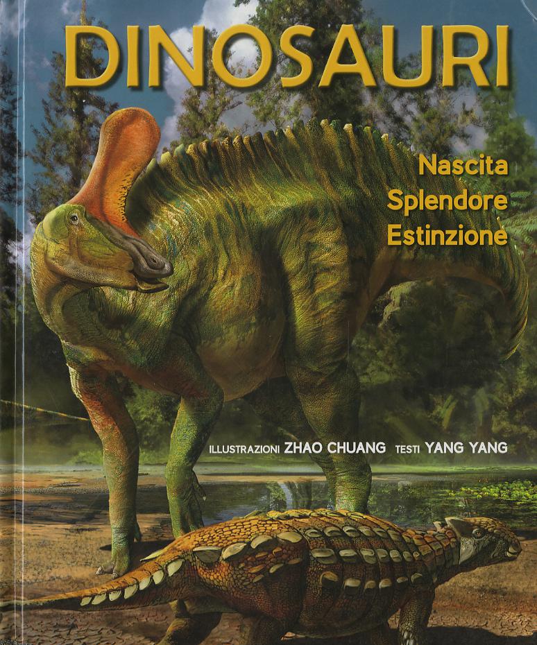Dinosauri. Nascita, splendore, estinzione. Ediz. a colori