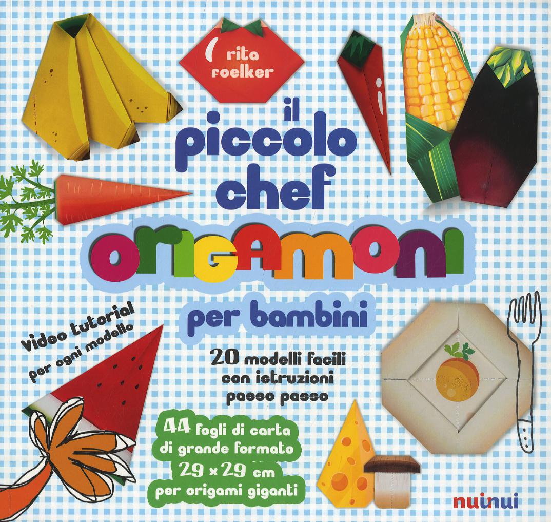 Piccolo chef. Origamoni per bambini. Ediz. a colori. Con carte per origami staccabili integrate al libro