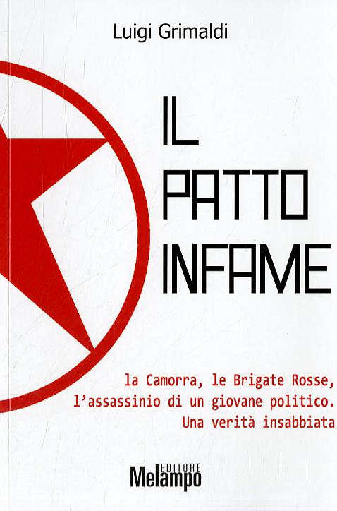 Patto infame. La Camorra, le Brigate Rosse, l assassinio di un giovane politico. Una verita  insabbiata
