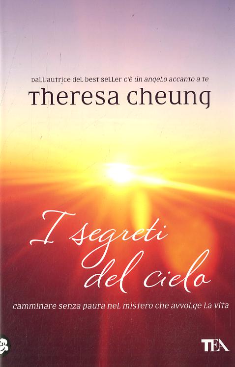 Segreti del cielo. Camminare senza paura nel mistero che avvolge la vita