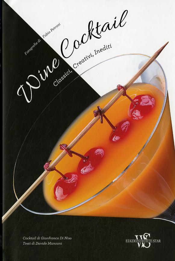 Wine cocktail. Classici, creativi, inediti